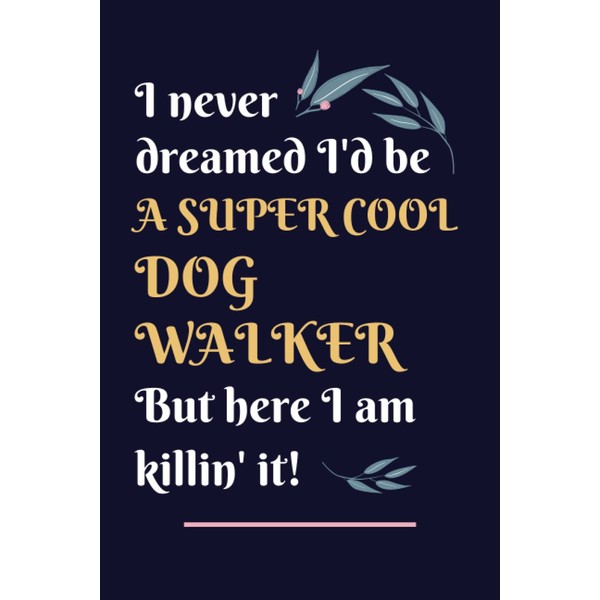 Dog Walker Gifts: Lined Blank Notebook Journal, a Funny and