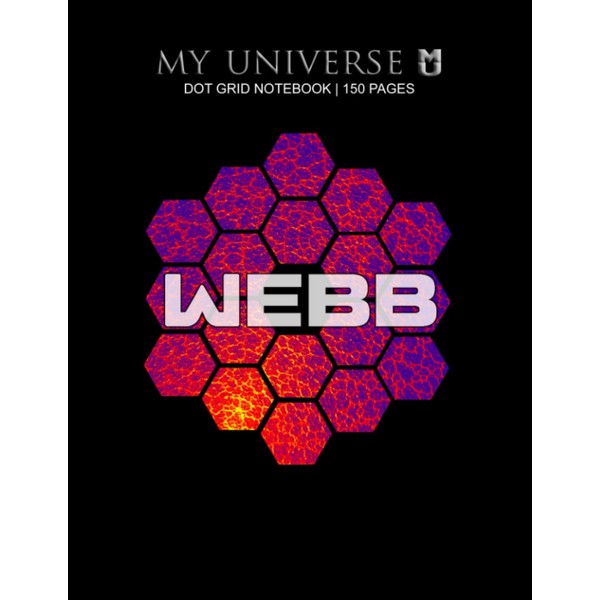 MY UNIVERSE Dot Grid Notebook / Journal: James Webb Space