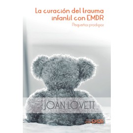 Pequeños prodigios: La curación del trauma infantil con EMDR (Spanish Edition)