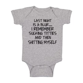 Last Night Is A Blur. I Remember Pooping Myself - Funny Baby Essentials Bodysuit - Baby Outfits (6 Months, Sports Grey)