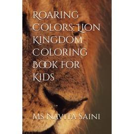 Roaring Colors: Lion Kingdom Coloring Book for Kids