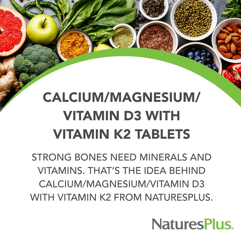 NaturesPlus Calcium/Magnesium/Vitamin D3 with Vitamin K2 - Supports Bone &