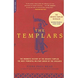 Templars: The Dramatic History of the Knights Templar, the Most Powerful Military Order of the Crusades