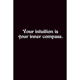 Your Intuition Is Your Inner Compass. - Journals For Writing - Gift For Women And Men - Notebook - Cute Journal - Lined Journal - Writing Journal - Bookmark