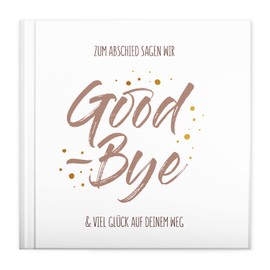 Farewell Book "Good Bye" to Fill in & Design as a Farewell Gift for Colleagues/Colleagues at Change of Job, Pension -108 Pages Sophies Kartenwelt