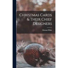 Christmas Cards & Their Chief Designers