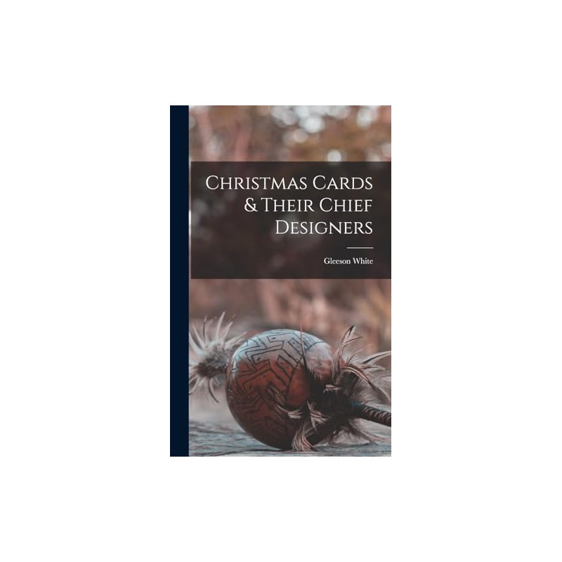 Christmas Cards & Their Chief Designers
