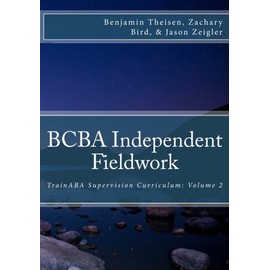 BCBA Independent Fieldwork (TrainABA Supervision Curriculum) (Volume 2)