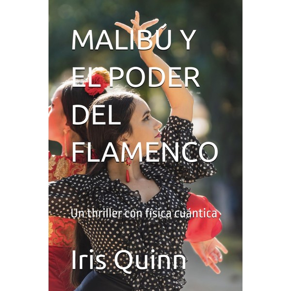 MALIBÚ Y EL PODER DEL FLAMENCO: Un thriller con física