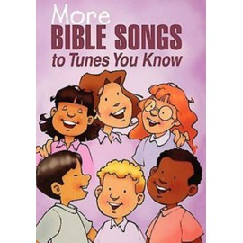More Bible Songs To Tunes You Know