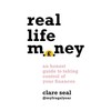 Real Life Money: An Honest Guide to Taking Control of