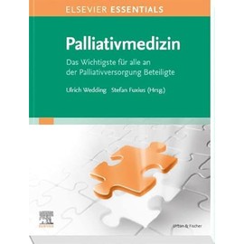 ELSEVIER ESSENTIALS Palliativmedizin: Das Wichtigste für alle an der Palliativversorgung Beteiligte