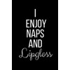 I Enjoy Naps And Lipgloss: Funny Slogan-Blank Lined Journal-120 Pages