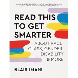 Read This to Get Smarter: about Race, Class, Gender, Disability & More