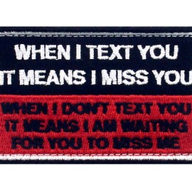 When I Text You It Means I Miss You Waiting For You To Miss Me Patch Embroidered Morale Applique Fastener Hook & Loop Emblem