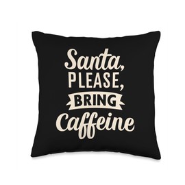 Coffee Expert CHOICE T for Girl Woman, CHRISTMAS Saving Santa, Please Bring Caffeine, Christmas & New Year Throw Pillow, 16x16, Multicolor
