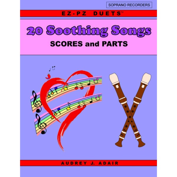 20 Soothing Songs: EZ-PZ DUETS for Soprano Recorders (Easy Songs