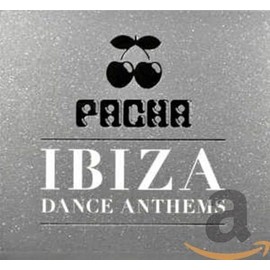 Pacha Ibiza Dance Anthems