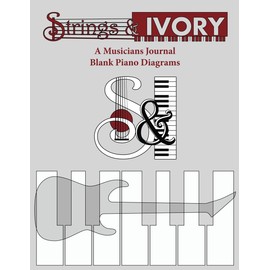 Strings & Ivory: A Musicians Journal Blank Piano Diagrams