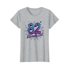 82 and Eternally Cool Birthday Gift for Seniors T-Shirt, Women, Heather Grey