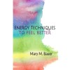 Energy Techniques To Feel Better