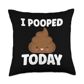 I Pooped Today Sarcasm Poop Humor Funny Throw Pillow