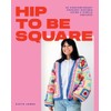 Hip to Be Square: 20 Contemporary Crochet Designs Using 5