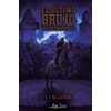 El último brujo: Raíces profundas (Spanish Edition)