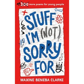 Stuff I’m (Not) Sorry For: 99 more poems for young people