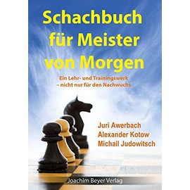 Schachbuch für Meister von Morgen: Ein Lehr- und Trainingswerk - nicht nur für den Nachwuchs