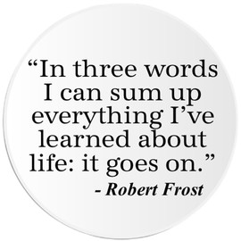Kiwi Gifts I Can Sum Up Life It Goes On Robert Frost Quote - 25 Pack Circle Stickers 3 Inch