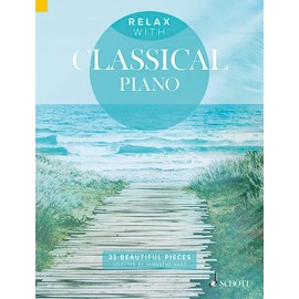 Relax with Classical Piano: 33 Beautiful Pieces