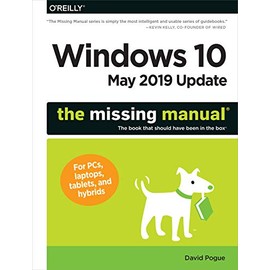 Windows 10 May 2019 Update: The Missing Manual: The Book That Should Have Been in the Box