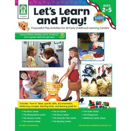 Let's Learn and Play!, Grades Toddler - Pk: Purposeful Play Activities for All Early Childhood Learning Centers
