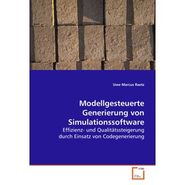 Modellgesteuerte Generierung von Simulationssoftware: Effizienz- und Qualitätssteigerung durch Einsatz von Codegenerierung