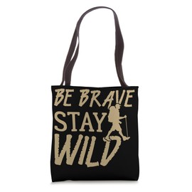 Be Brave Stay Wild Hiking Outdoor Adventure Tote Bag