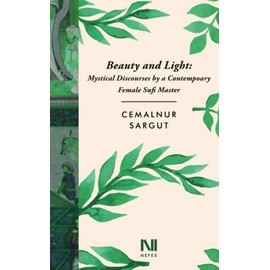Beauty and Light: Mystical Discourses by a Contempoary Female Sufi Master