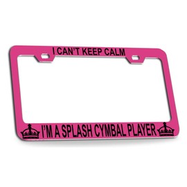 Custom Brother - I Can't Keep Calm I'm A Splash CYMBAL Quality Pink Metal Car SUV Truck License Plate Frame t28