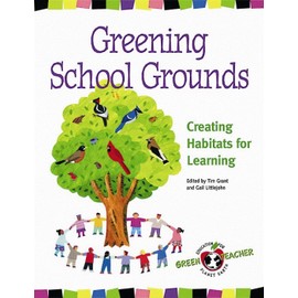 Greening School Grounds: Creating Habitats for Learning