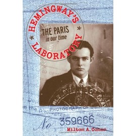 Hemingway's Laboratory: The Paris in our time