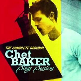 The Complete Original Chet Baker Sings Sessions