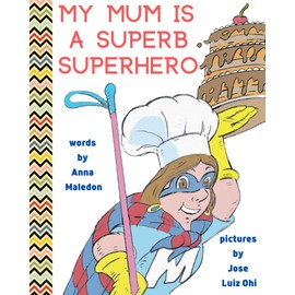 My Mum is a Superb Superhero: Picture Book for Mother's Day or Birthday for Young and Older Mothers from Kids, Daughter & Son | Unique Gift for New Moms to Be