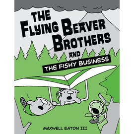 The Flying Beaver Brothers And The Fishy Business: (A Graphic Novel): 2