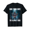 Hide Your Wife The Alpha's Here Wolf Ripping Meme T-Shirt