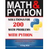 MATH & PYTHON: SOLUTIONS FOR 200 MATH PROBLEMS WITH PYTHON