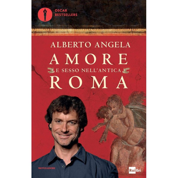 Amore e Sesso Nell'antica Roma Libri 2016 di Autore Alberto Angela