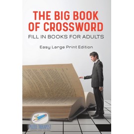 The Big Book of Crossword Fill in Books for Adults Easy Large Print Edition