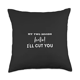 Funny Sarcastic Sayings Co. My Two Moods Hello I'll Cut You Funny Sarcastic Sayings Throw Pillow, 18x18, Multicolor