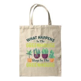 BWW Print - What Happens In The Greenhouse Stays In The Greenhouse - Printed Tote Bag - Tote Bag, Double Sided