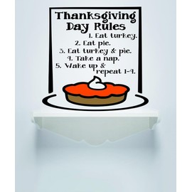 Decal Sticker Thanksgiving Day Rules 1. Eat Turkey 2. Eat Pie 3. Eat Turkey & Pie 4. Take A Nap 5. Wake Up & Repeat 1-4 Holiday Decoration Sign Picture Art Size 16x16